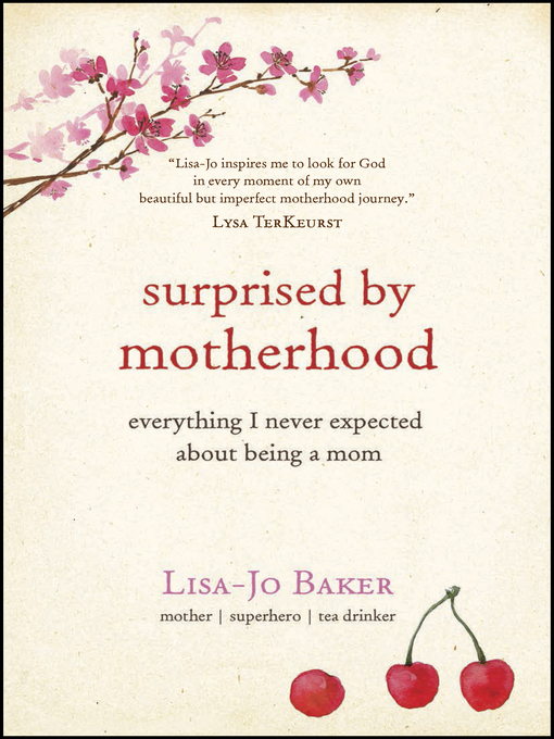 Title details for Surprised by Motherhood by Lisa-Jo Baker - Wait list